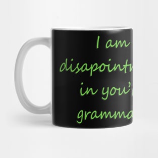 I Am Disapointment in You're Grammar Mug